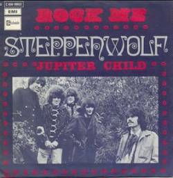 Steppenwolf : Rock Me - Jupiter Child